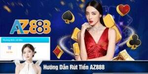 Hướng Dẫn Rút Tiền AZ888 Về Tài Khoản Ngân Hàng Siêu Tốc