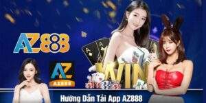 Hướng Dẫn Tải App AZ888 Về Điện Thoại Cho IOS Và Android Chi Tiết