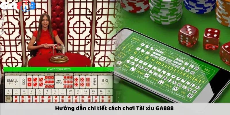 Hướng dẫn chơi tài xỉu GA888 chi tiết Hướng dẫn chơi tài xỉu GA888 chi tiết